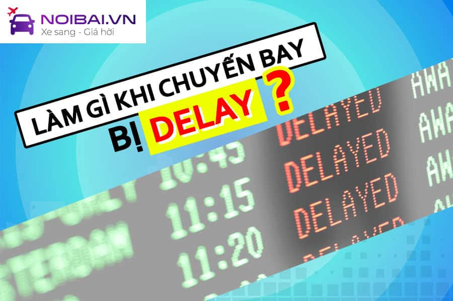 Những yếu tố khách quan làm chuyến bay bị delay